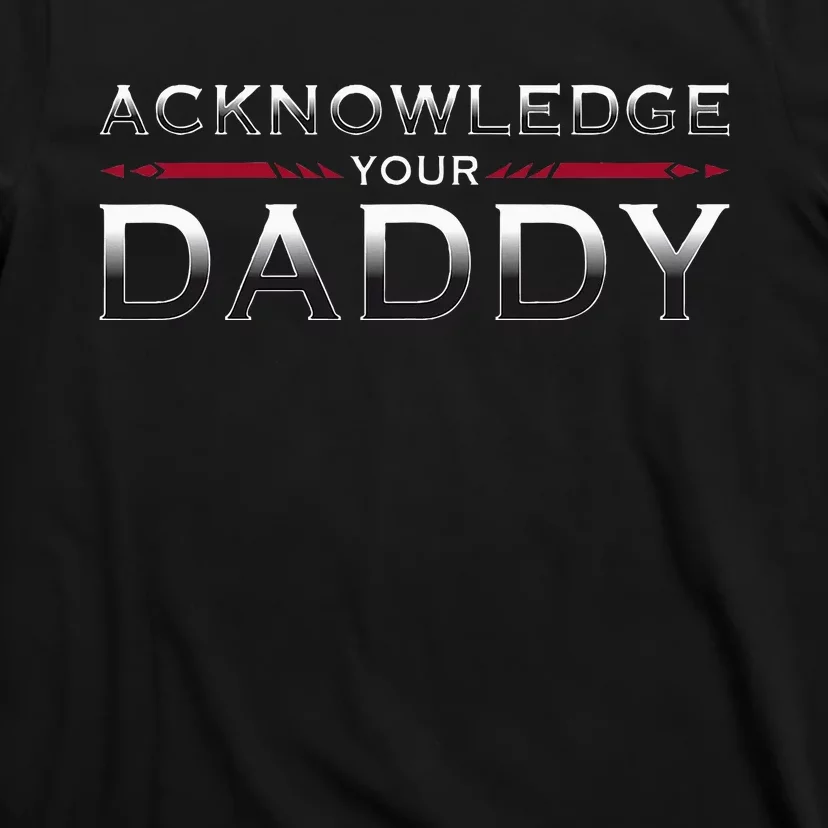 Acknowledge Your Daddy Funny Sports T-Shirt