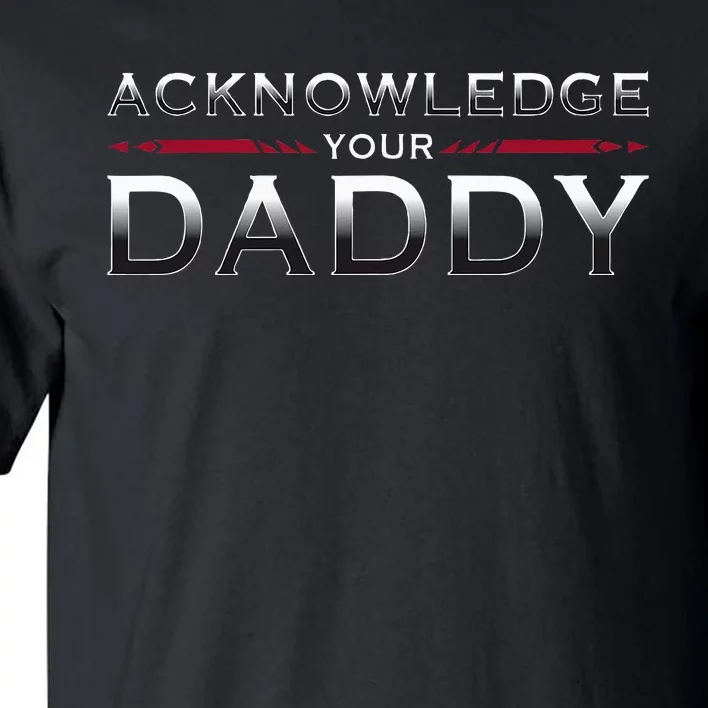 Acknowledge Your Daddy Funny Sports Tall T-Shirt