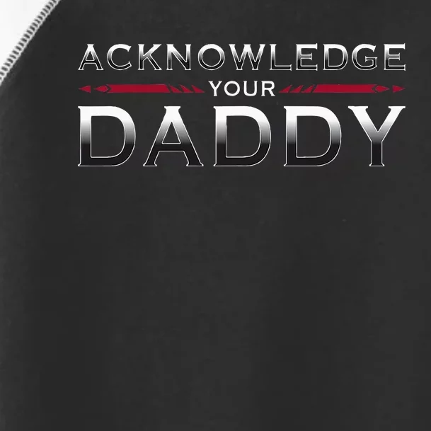 Acknowledge Your Daddy Funny Sports Toddler Fine Jersey T-Shirt