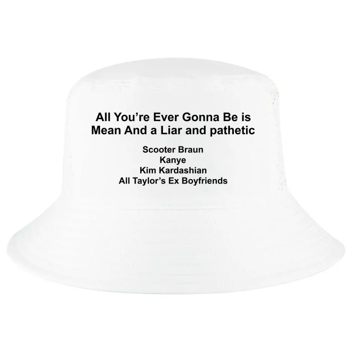 All Youre Ever Gonna Be Is Mean And Liar And Pathetic Cool Comfort Performance Bucket Hat