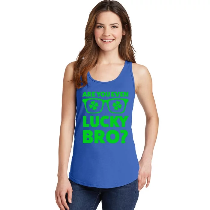 Are You Even Lucky Bro? St Patricks Day Gift Ladies Essential Tank