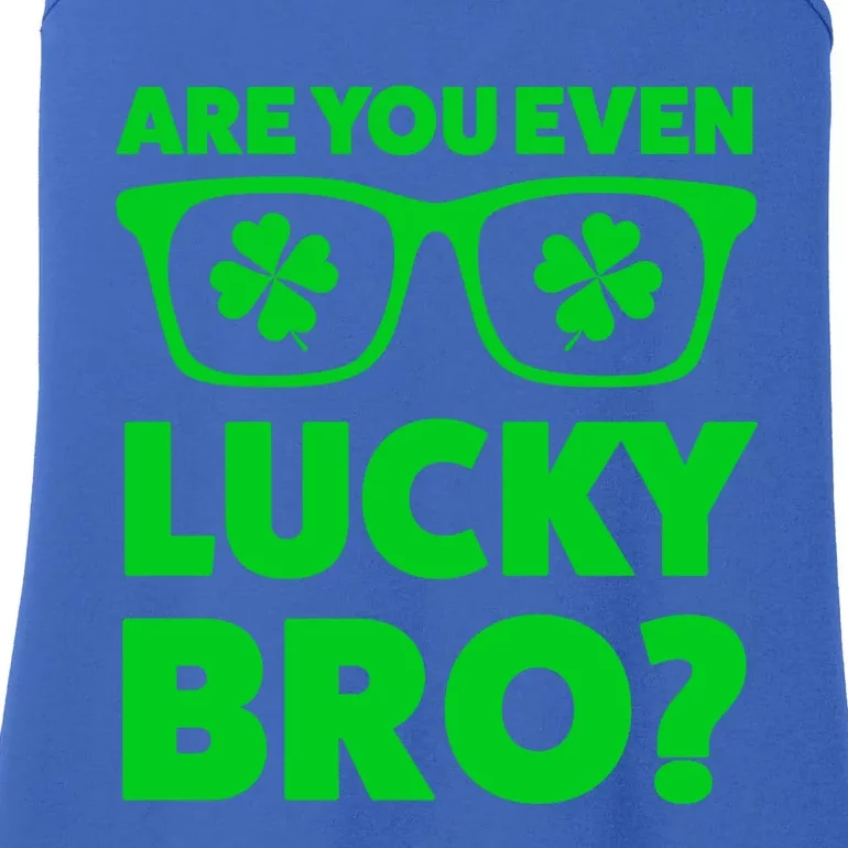 Are You Even Lucky Bro? St Patricks Day Gift Ladies Essential Tank