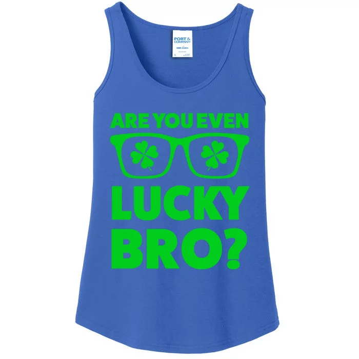 Are You Even Lucky Bro? St Patricks Day Gift Ladies Essential Tank