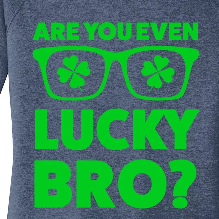 Are You Even Lucky Bro? St Patricks Day Gift Women's Perfect Tri Tunic Long Sleeve Shirt