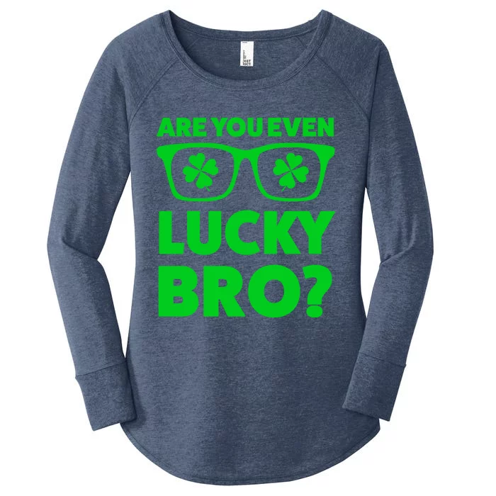 Are You Even Lucky Bro? St Patricks Day Gift Women's Perfect Tri Tunic Long Sleeve Shirt