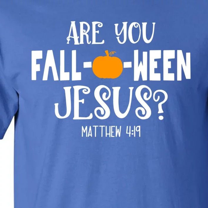 Are You FallOWeen Jesus Halloween Christian Pumpkin Lover Great Gift Tall T-Shirt