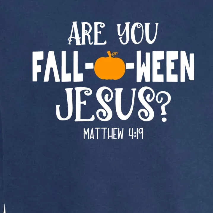 Are You FallOWeen Jesus Halloween Christian Pumpkin Lover Great Gift Garment-Dyed Sweatshirt