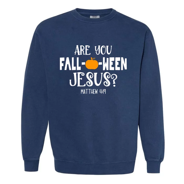 Are You FallOWeen Jesus Halloween Christian Pumpkin Lover Great Gift Garment-Dyed Sweatshirt