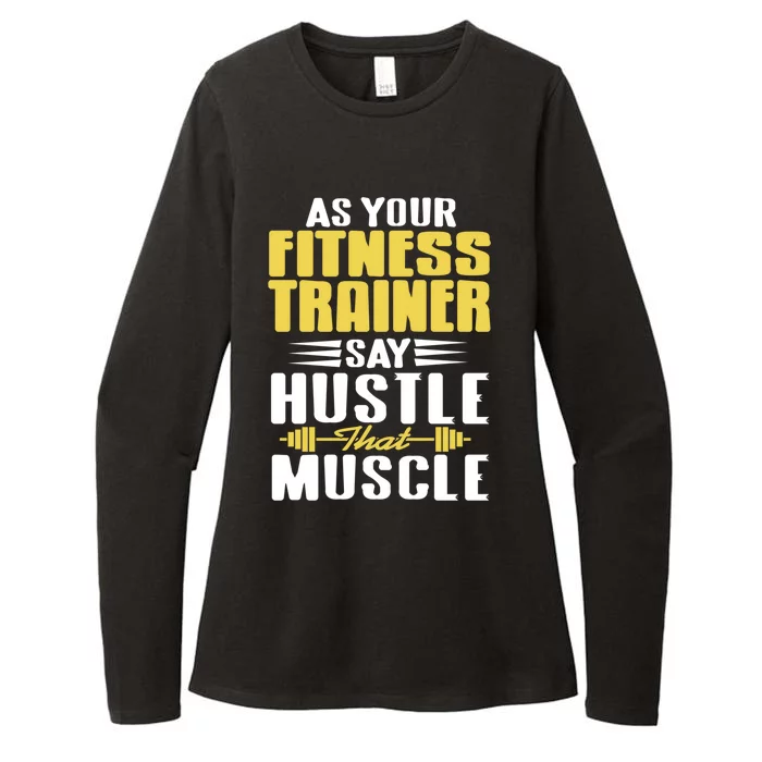 As Your Fitness Trainer Say Hustle That Muscle Cool Present Gift Womens CVC Long Sleeve Shirt