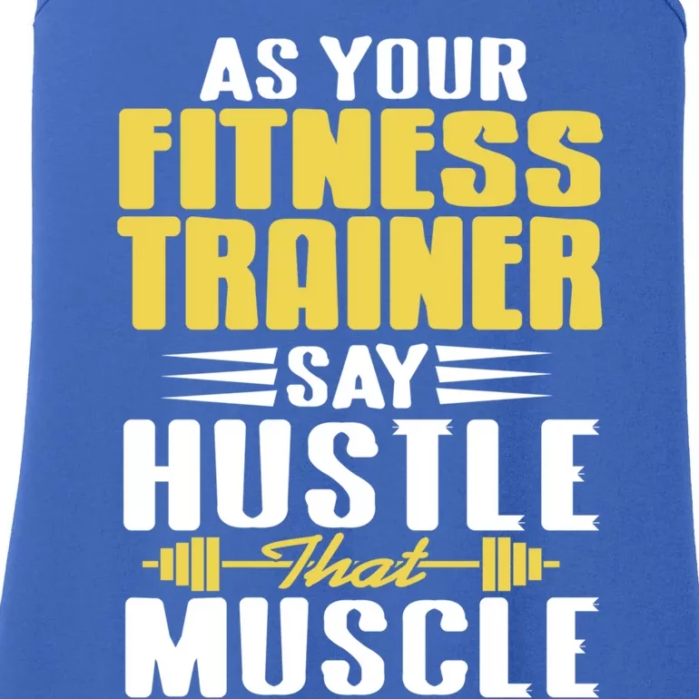 As Your Fitness Trainer Say Hustle That Muscle Cool Present Gift Ladies Essential Tank