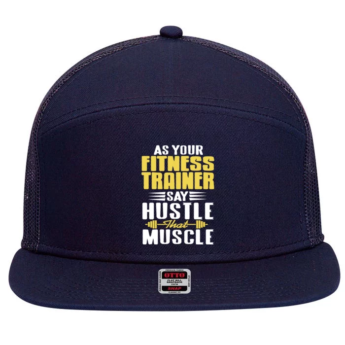 As Your Fitness Trainer Say Hustle That Muscle Cool Present Gift 7 Panel Mesh Trucker Snapback Hat