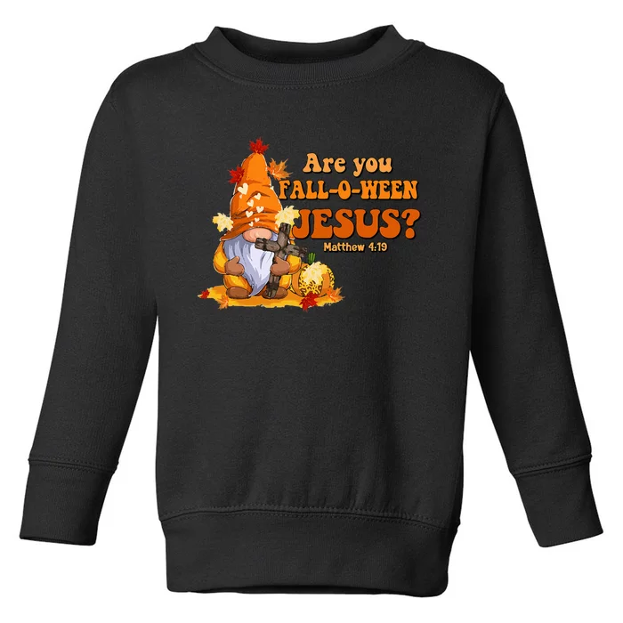 Are You Fall O Ween Jesus Fall Christian Gnome Toddler Sweatshirt