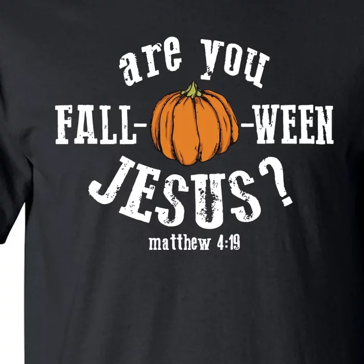 Are You Falloween Jesus Fall Christian Tall T-Shirt