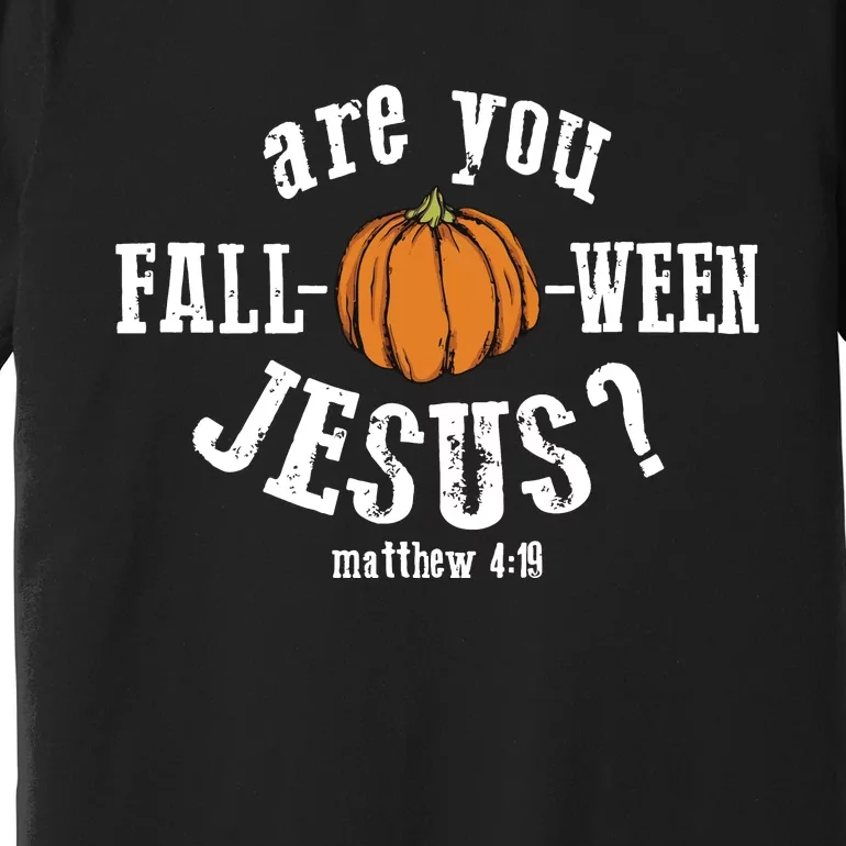 Are You Falloween Jesus Fall Christian Premium T-Shirt