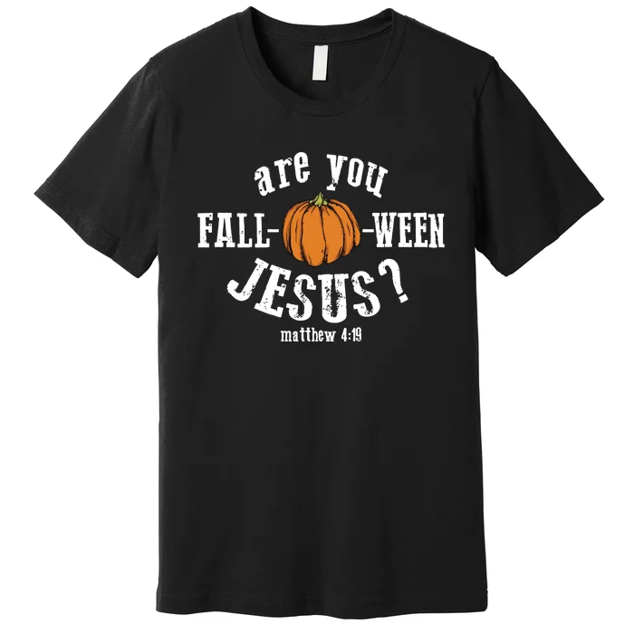 Are You Falloween Jesus Fall Christian Premium T-Shirt