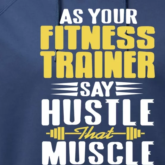 As Your Fitness Trainer Say Hustle That Muscle Cool Present Gift Performance Fleece Hoodie