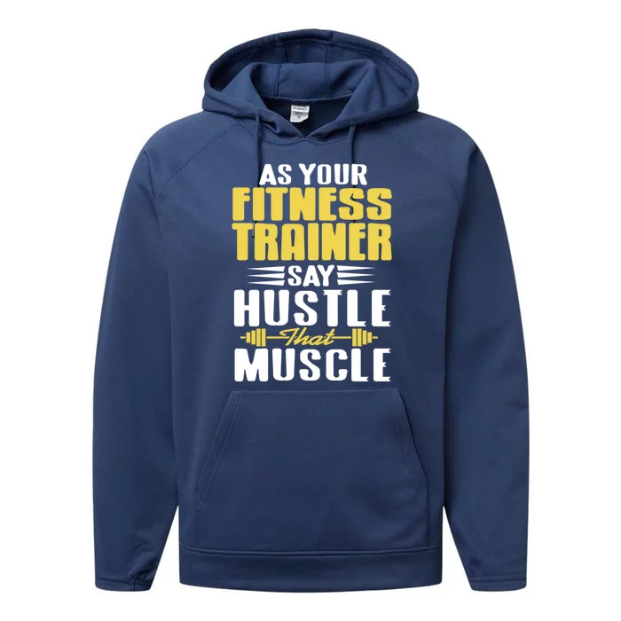 As Your Fitness Trainer Say Hustle That Muscle Cool Present Gift Performance Fleece Hoodie