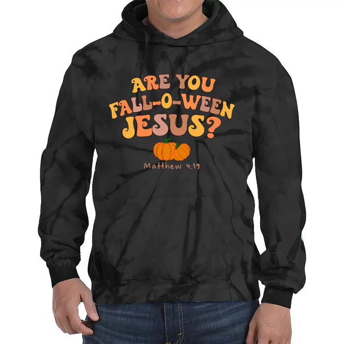 Are You Falloween Jesus Matthew Christian Faith Halloween Tie Dye Hoodie