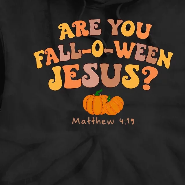 Are You Falloween Jesus Matthew Christian Faith Halloween Tie Dye Hoodie