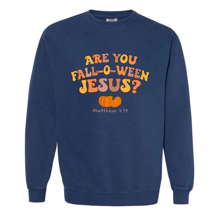 Are You Falloween Jesus Matthew Christian Faith Halloween Garment-Dyed Sweatshirt