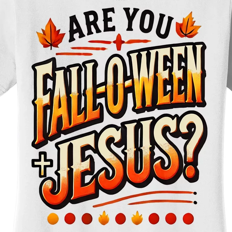 Are You Falloween Jesus Christian Fall Women's T-Shirt