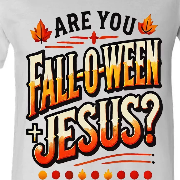 Are You Falloween Jesus Christian Fall V-Neck T-Shirt