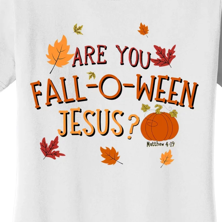 Are You Fall O Ween Jesus Christian Fall Halloween Women's T-Shirt