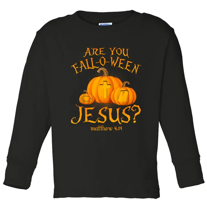 Are You Falloween Jesus Christian Halloween Pumpkin Toddler Long Sleeve Shirt