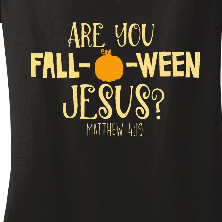 Are You Fall O Ween Jesus Christian Fall Halloween Women's V-Neck T-Shirt