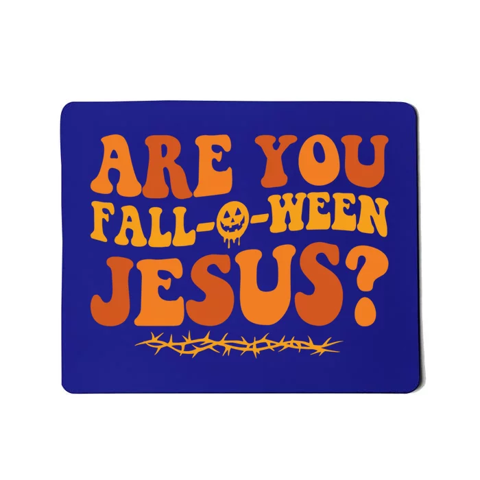 Are You Fall O Ween Jesus Halloween Christian Jesus Meaningful Gift Mousepad