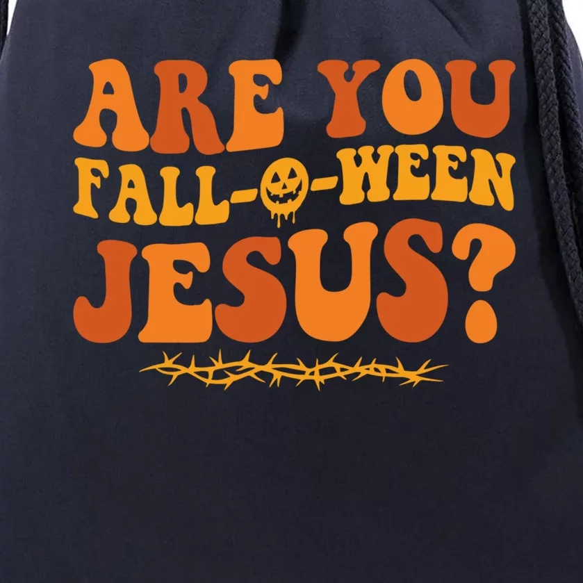 Are You Fall O Ween Jesus Halloween Christian Jesus Meaningful Gift Drawstring Bag