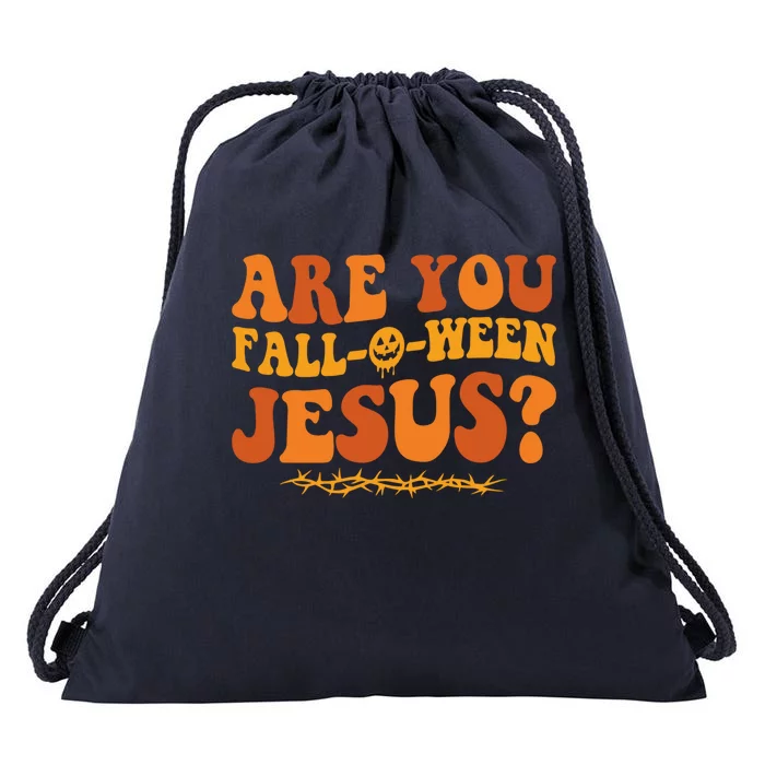 Are You Fall O Ween Jesus Halloween Christian Jesus Meaningful Gift Drawstring Bag