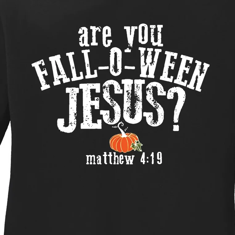 Are You Falloween Jesus Ladies Long Sleeve Shirt