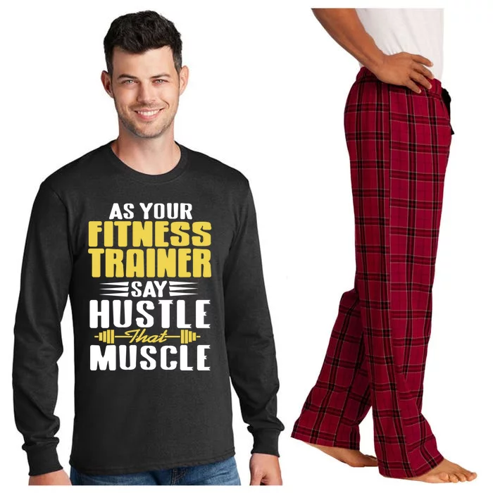 As Your Fitness Trainer Say Hustle That Muscle Cool Present Gift Long Sleeve Pajama Set