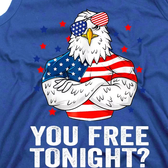 Are You Free Tonight 4th Of July Independence Day Bald Eagle Gift Tank Top