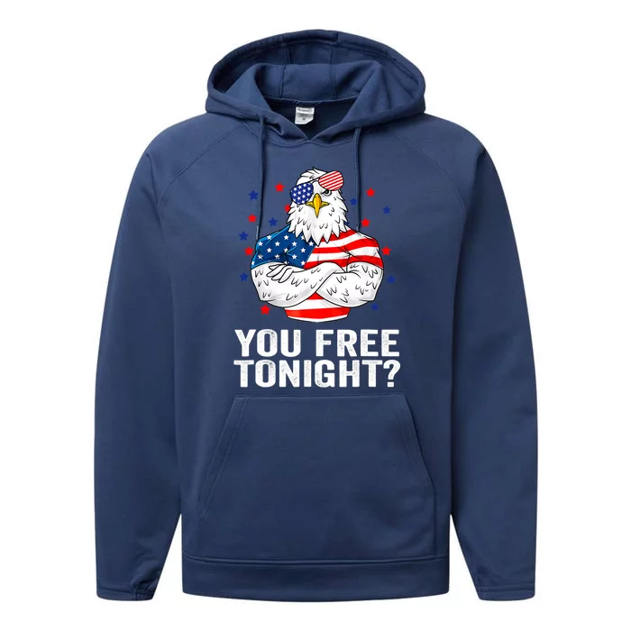 Are You Free Tonight 4th Of July Independence Day Bald Eagle Gift Performance Fleece Hoodie