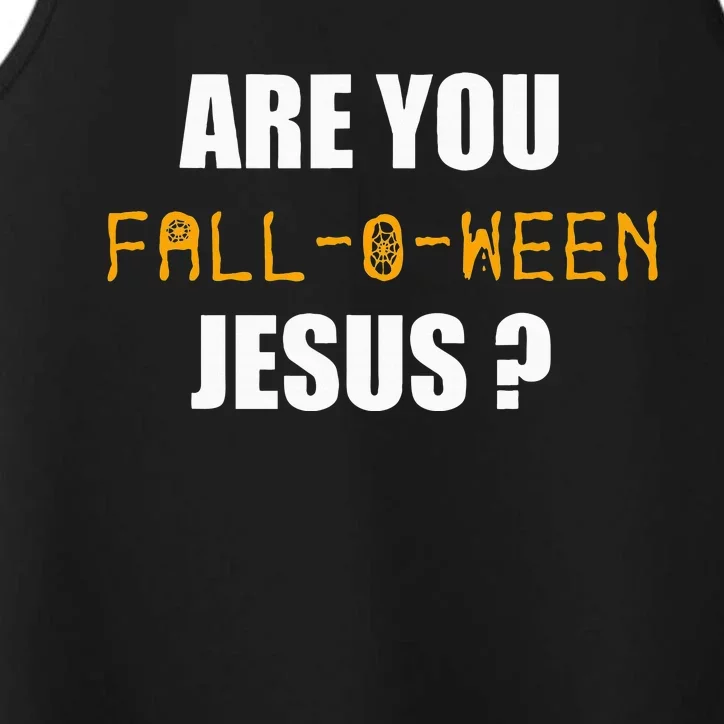 Are You Fall O Ween Jesus Funny Halloween Gift Performance Tank