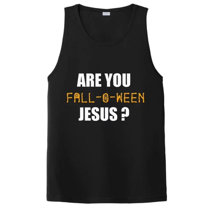 Are You Fall O Ween Jesus Funny Halloween Gift Performance Tank