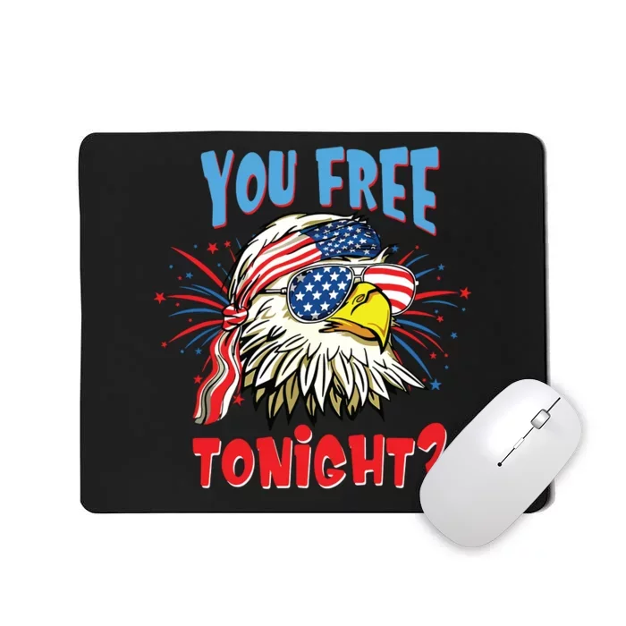 Are You Free Tonight 4th Of July American Bald Eagle Mousepad