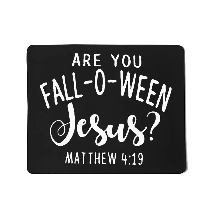 Are You Fall O Ween Jesus Funny Halloween Gift Mousepad