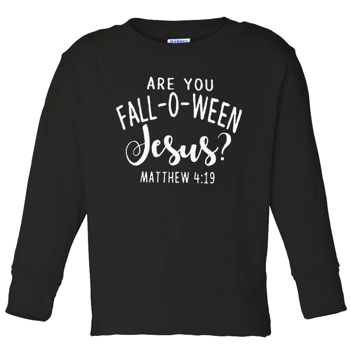 Are You Fall O Ween Jesus Funny Halloween Gift Toddler Long Sleeve Shirt