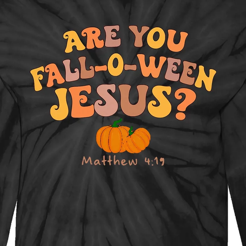 Are You Falloween Jesus Matthew Christian Faith Halloween Tie-Dye Long Sleeve Shirt