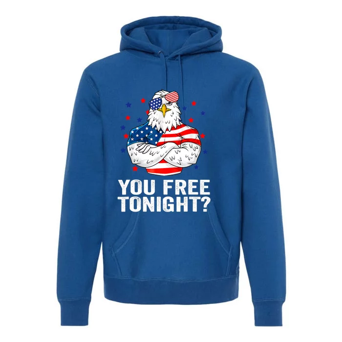 Are You Free Tonight 4th Of July Independence Day Bald Eagle Funny Gift Premium Hoodie