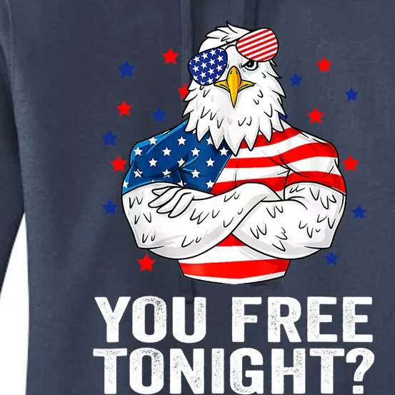 Are You Free Tonight 4th Of July Independence Day Bald Eagle Funny Gift Women's Pullover Hoodie