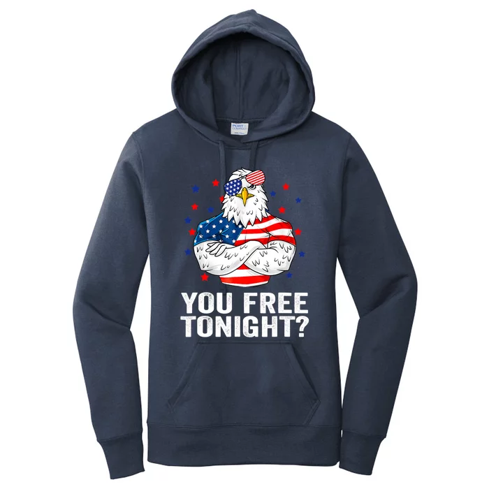 Are You Free Tonight 4th Of July Independence Day Bald Eagle Funny Gift Women's Pullover Hoodie