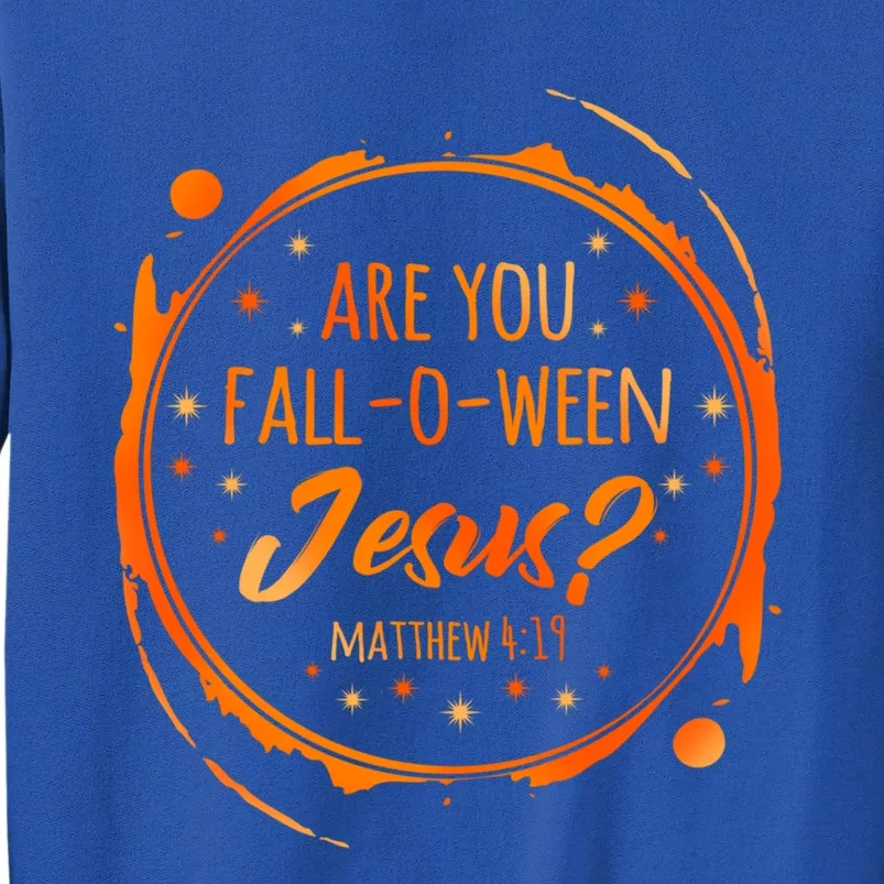 Are You Falloween Jesus Christian Halloween Party Costume Gift Tall Sweatshirt