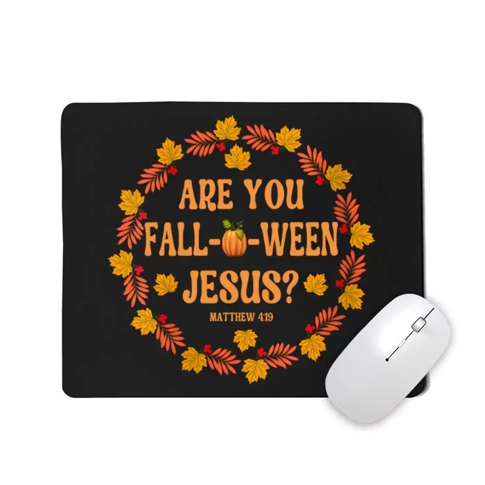 Are You Fall O Ween Jesus Matthew Faith Christian Halloween Mousepad