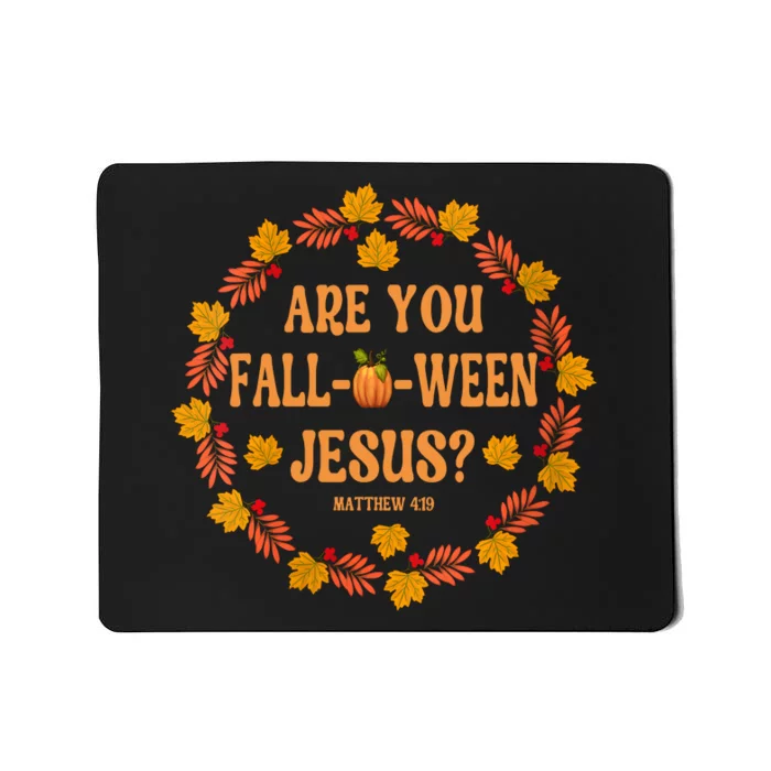 Are You Fall O Ween Jesus Matthew Faith Christian Halloween Mousepad