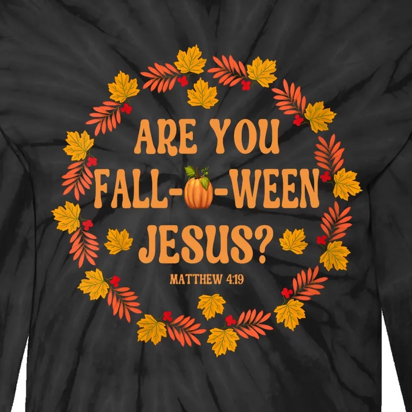 Are You Fall O Ween Jesus Matthew Faith Christian Halloween Tie-Dye Long Sleeve Shirt