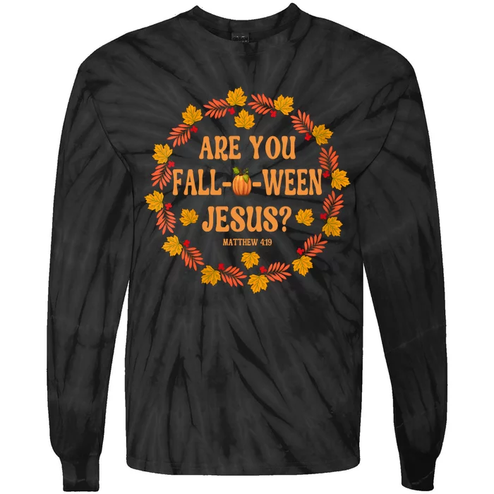 Are You Fall O Ween Jesus Matthew Faith Christian Halloween Tie-Dye Long Sleeve Shirt